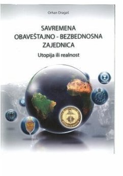 Savremena Obavestajno-Bezbednosna Zajednica: Utopija Ili Realnost - Dragas, Orhan