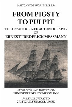 FROM PIGSTY TO PULPIT - Messmann, Ernest Frederick