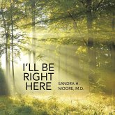 I'll Be Right Here I'll Be Right Here