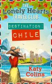 Destination Chile (The Lonely Hearts Travel Club, Book 3) (eBook, ePUB) Destination Chile (The Lonely Hearts Travel Club, Book 3) (eBook, ePUB)