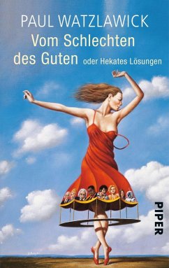 Vom Schlechten des Guten (eBook, ePUB) - Watzlawick, Paul