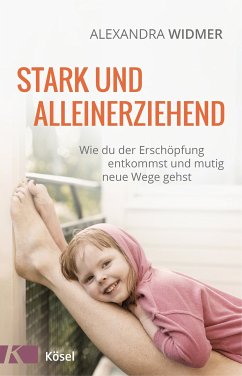 Stark und alleinerziehend (eBook, ePUB) - Widmer, Alexandra