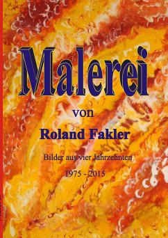 Malerei von Roland Fakler - Fakler, Roland