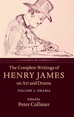 The Complete Writings of Henry James on Art and Drama - James, Henry