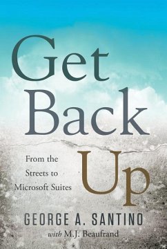 Get Back Up: From the Streets to Microsoft Suites - Santino, George A.
