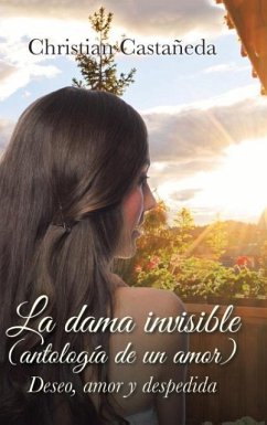 La dama invisible (antología de un amor) - Castañeda, Christian