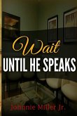 Wait Until He Speaks