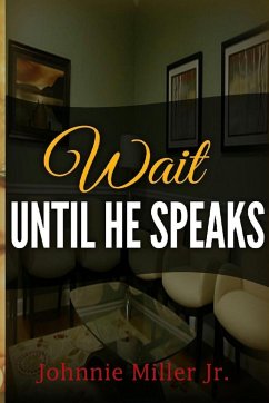 Wait Until He Speaks - Miller Jr., Johnnie