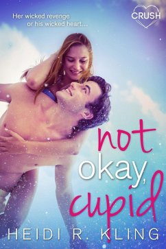 Not Okay Cupid (eBook, ePUB) - Kling, Heidi R.