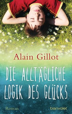 Die alltägliche Logik des Glücks (eBook, ePUB) - Gillot, Alain