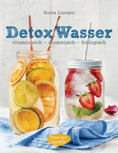 Detox Wasser - zum Kuren, Abnehmen und Wohlfühlen (eBook, ePUB) - Lucano, Sonia