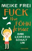 Fuck the Föhnfrisur (eBook, ePUB)