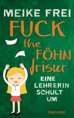 Fuck the Föhnfrisur (eBook, ePUB) - Frei, Meike