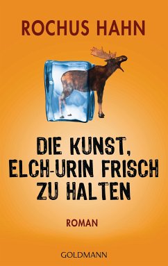 Die Kunst, Elch-Urin frisch zu halten (eBook, ePUB) - Hahn, Rochus