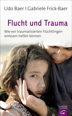 Flucht und Trauma (eBook, ePUB) - Baer, Udo; Frick-Baer, Gabriele