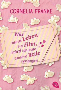 Wär mein Leben ein Film, würd ich eine andere Rolle verlangen (eBook, ePUB) - Franke, Cornelia