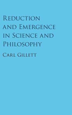 Reduction and Emergence in Science and Philosophy - Gillett, Carl