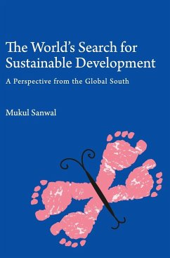 The World's Search for Sustainable Development - Sanwal, Mukul