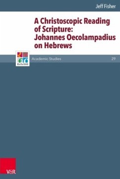 A Christoscopic Reading of Scripture: Johannes Oecolampadius on Hebrews - Fisher, Jeff