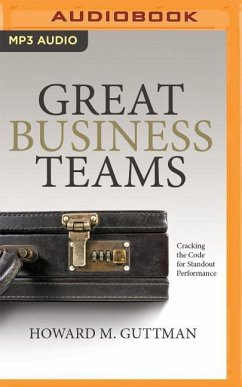 Great Business Teams: Cracking the Code for Standout Performance - Guttman, Howard M.