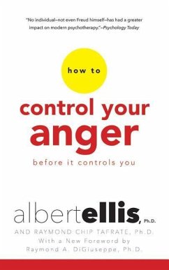 How to Control Your Anger Before It Controls You - Ellis, Albert; Tafrate, Raymond Chip