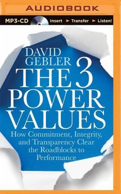 The 3 Power Values: How Commitment, Integrity, and Transparency Clear the Roadblocks to Performance - Gebler, David