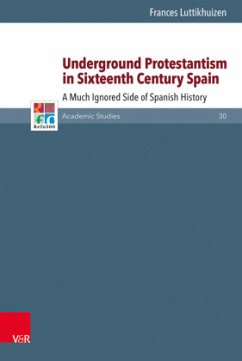 Underground Protestantism in Sixteenth Century Spain - Luttikhuizen, Frances