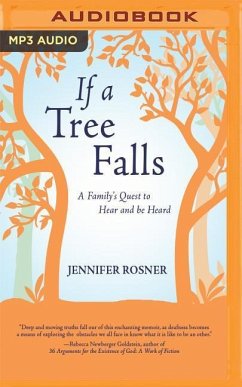 If a Tree Falls: A Family's Quest to Hear and Be Heard - Rosner, Jennifer