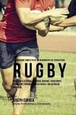 El Programa Completo de Entrenamiento de Fuerza para Rugby: Incremente la fuerza, velocidad, agilidad, y resistencia a traves del entrenamiento de fue