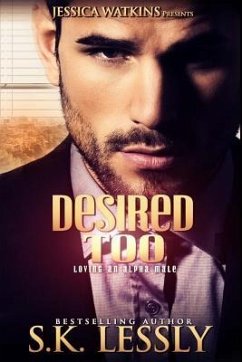 Desired Too: Loving An Alpha Male - Lessly, S. K.