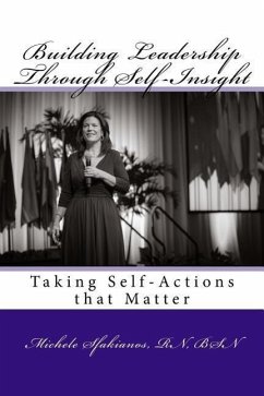 Building Leadership Through Self-Insight: Taking Self-Actions that Matter - Sfakianos, Michele