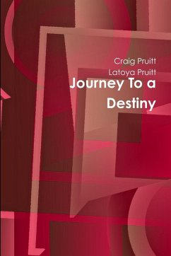 Journey To a Destiny - Pruitt, Craig; Pruitt, Latoya