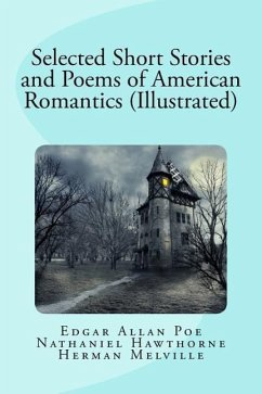 Selected Short Stories and Poems of American Romantics (Illustrated) - Hawthorne, Nathaniel; Melville, Herman