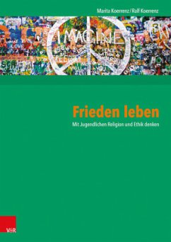 Frieden leben - Koerrenz, Ralf;Koerrenz, Marita