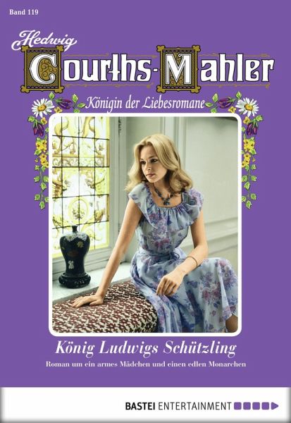 König Ludwigs Schützling / Hedwig Courths-Mahler Bd.119 (eBook, ePUB) König Ludwigs Schützling / Hedwig Courths-Mahler Bd.119 (eBook, ePUB)