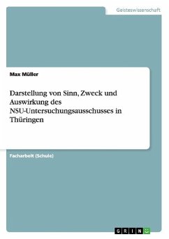 Darstellung von Sinn, Zweck und Auswirkung des NSU-Untersuchungsausschusses in Thüringen - Müller, Max