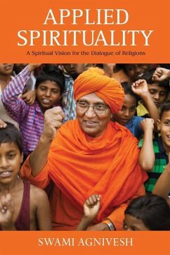Applied Spirituality: A Spiritual Vision for the Dialogue of Religions - Agnivesh, Swami
