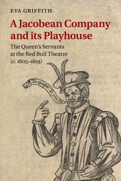 A Jacobean Company and its Playhouse - Griffith, Eva