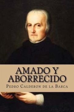 Amado y Aborrecido (Spanish Edition) - Calderon De La Barca, Pedro