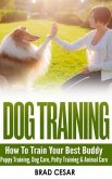 Dog Training: How To Train Your Best Buddy - Puppy training, Dog Care, Potty Training & Animal Care