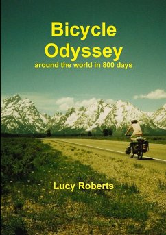 Bicycle Odyssey - around the world in 800 days - Roberts, Lucy