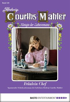 Fräulein Chef / Hedwig Courths-Mahler Bd.120 (eBook, ePUB) - Courths-Mahler, Hedwig