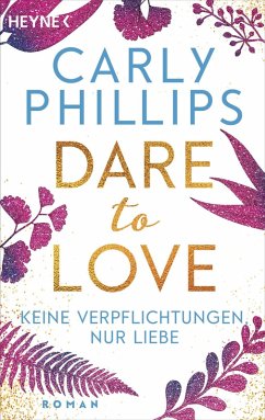 Keine Verpflichtungen, nur Liebe / Dare to love Bd.4 (eBook, ePUB) - Phillips, Carly