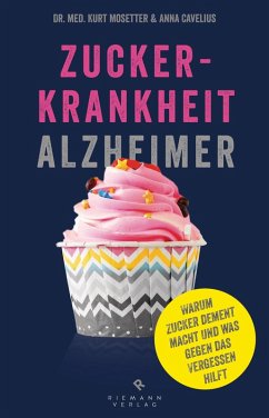 Zuckerkrankheit Alzheimer (eBook, ePUB) - Mosetter, Kurt; Cavelius, Anna