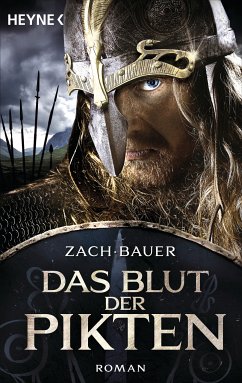 Das Blut der Pikten / Pikten Saga Bd.1 (eBook, ePUB) - Zach, Bastian; Bauer, Matthias