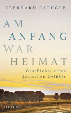 Am Anfang war Heimat (eBook, ePUB) - Rathgeb, Eberhard