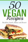 50 Vegan Recipes: Breakfast, Lunch, Dinner and Dessert (eBook, ePUB)