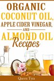 Organic Coconut Oil, Apple Cider Vinegar, and Almond Oil Recipes (eBook, ePUB)