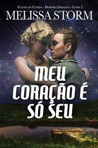 Meu Coração É Só Seu (eBook, ePUB) - Storm, Melissa