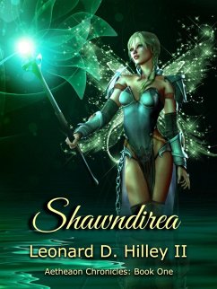 Shawndirea: Book One (Aetheaon Chronicles, #1) (eBook, ePUB) - Hilley, Leonard D.